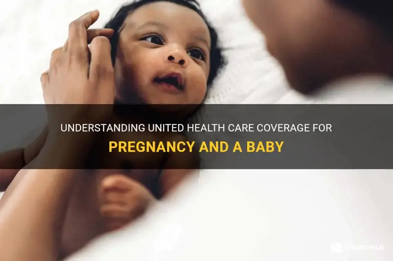 does united health care cover pregnancy and a baby