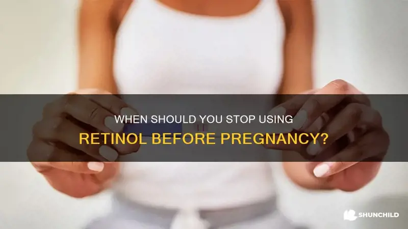 how long before pregnancy to stop retinol